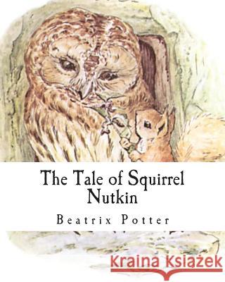 The Tale of Squirrel Nutkin Beatrix Potter 9781492828006 Createspace - książka