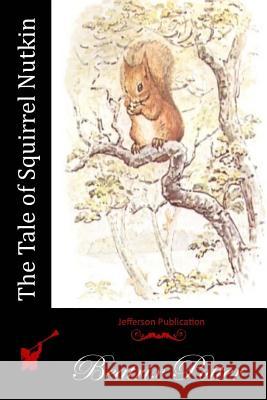 The Tale of Squirrel Nutkin Beatrix Potter 9781512111729 Createspace - książka