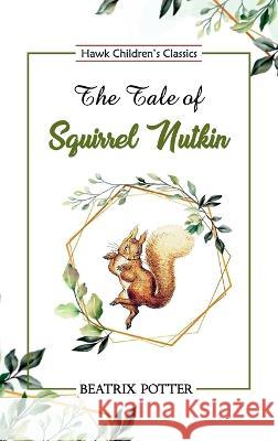The Tale of Squirrel Nutkin Beatrix Potter   9789393971906 Hawk Press - książka