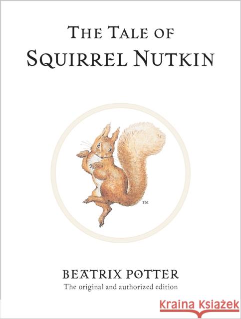 The Tale of Squirrel Nutkin: The original and authorized edition Beatrix Potter 9780723247715 Penguin Random House Children's UK - książka
