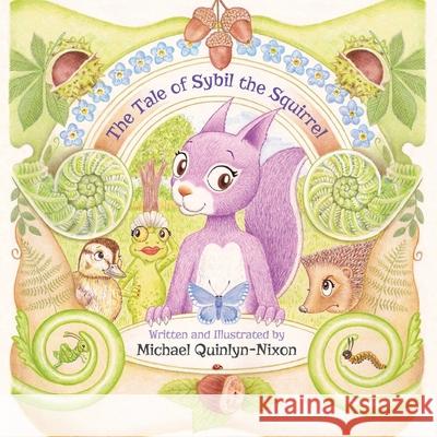 The Tale of Sybil the Squirrel Michael Quinlyn-Nixon, Michael Quinlyn-Nixon 9781839757471 Grosvenor House Publishing Ltd - książka