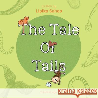 The Tale of Tails Lipika Sahoo Sakshi Mangal 9781525510458 FriesenPress - książka