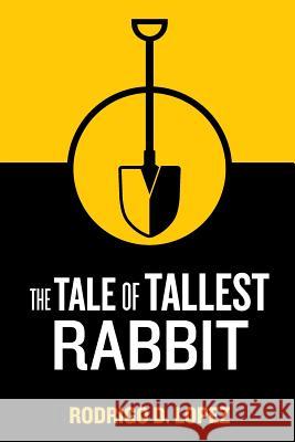 The Tale of Tallest Rabbit Rodrigo D. Lopez 9781519214935 Createspace Independent Publishing Platform - książka