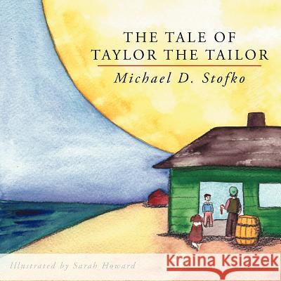 The Tale of Taylor the Tailor Michael D. Stofko 9781477202388 Authorhouse - książka
