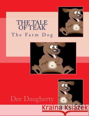 The Tale Of Teak (The Farm Dog) Daugherty, Dee 9781491264850 Createspace - książka