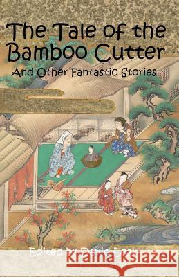 The Tale of the Bamboo Cutter: And Other Fantastic Stories David Lear 9781909608009 Firestone Books - książka