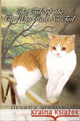 The Tale of the Cat Who Had No Tail Henry A. Buchanan 9780759633605 Authorhouse - książka