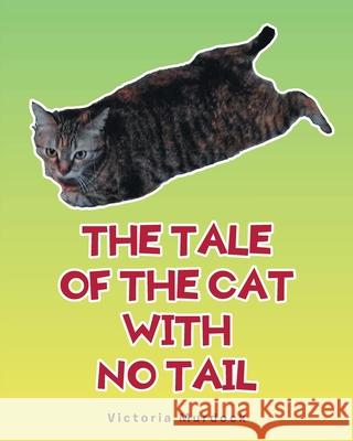 The Tale of the Cat with No Tail Victoria Murdock 9781638443223 Christian Faith Publishing, Inc - książka