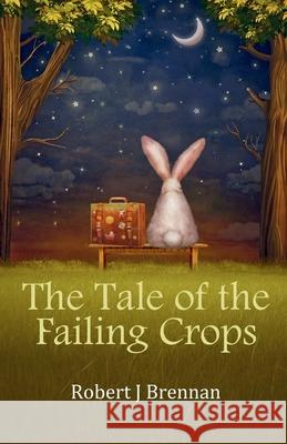 The Tale of the Failing Crops Robert J 9781918264142 Robert J Brennan - książka