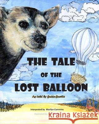 THE TALE of the LOST BALLOON: As told by Guido-Burrito Carol White Marilyn Cummins 9781792307263 Nine Tails Adventures - książka