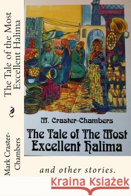 The Tale of the Most Excellent Halima: and other stories. Craster-Chambers, Mark 9781469901954 Createspace - książka