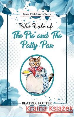 The Tale of the Pie and the Patty Pan Beatrix Potter 9789395034531 Hawk Press - książka