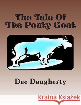 The Tale Of The Pouty Goat Daugherty, Dee 9781484140420 Createspace - książka