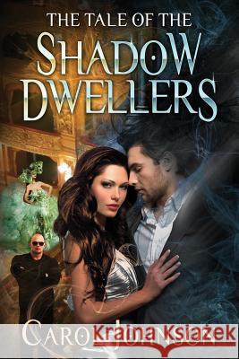 The Tale of the Shadow Dwellers Carol Johnson 9780996132237 Carol Johnson - książka