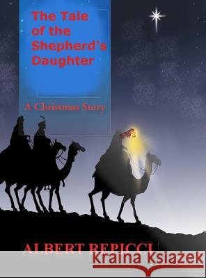 The Tale of the Shepherd's Daughter Albert Repicci 9780979786365 Lighthouse Publishing - książka
