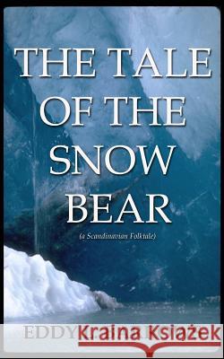 The Tale of the Snow Bear: A Scandinavian Folktale Eddy L. Barrows 9781544664859 Createspace Independent Publishing Platform - książka