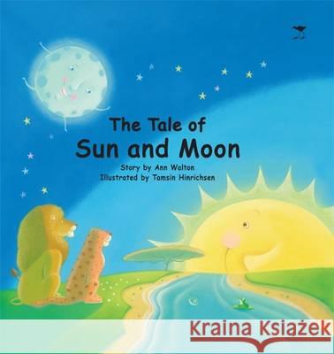 The tale of the Sun and Moon Ann Walton Tamsin Hinrichsen  9781770099999 Jacana Media - książka