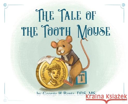 The Tale of the Tooth Mouse George H Bentz 9781734776904 Izzard Ink - książka