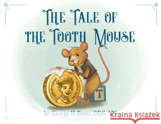 The Tale of the Tooth Mouse George H Bentz 9781734776911 Izzard Ink - książka