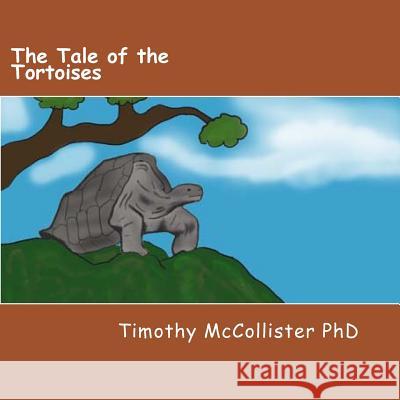 The Tale of the Tortoises Timothy L. McColliste 9781548617462 Createspace Independent Publishing Platform - książka