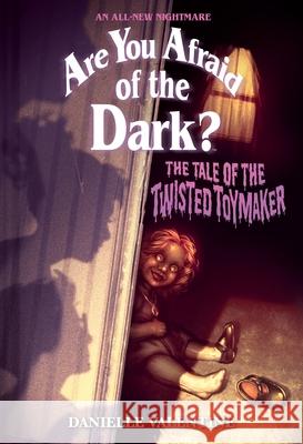 The Tale of the Twisted Toymaker (Are You Afraid of the Dark #2) Valentine, Danielle 9781419763472 Amulet Books - książka