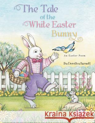The Tale of the White Easter Bunny Dorothy Barnett 9781493122257 Xlibris Corporation - książka