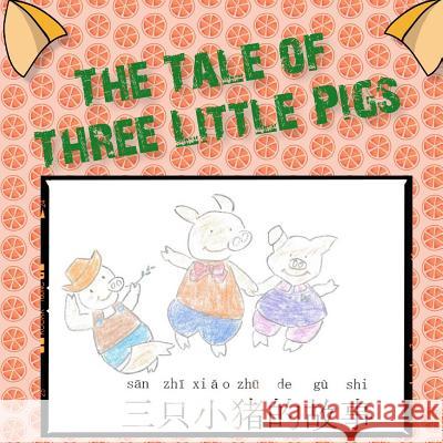 The Tale of Three Little Pigs: 三只小猪的故事 Tao, Kristina 9781096246299 Independently Published - książka