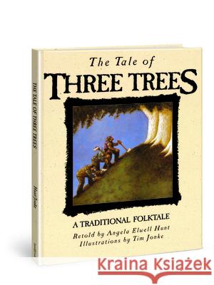 The Tale of Three Trees Angela Elwell Hunt Angela Elwell Hunt Tim Jonke 9780745917436 Lion Publishing Corporation - książka