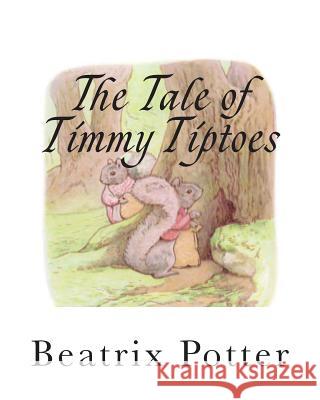 The Tale of Timmy Tiptoes Beatrix Potter 9781492819486 Createspace - książka