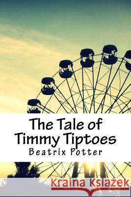 The Tale of Timmy Tiptoes Beatrix Potter 9781717299826 Createspace Independent Publishing Platform - książka