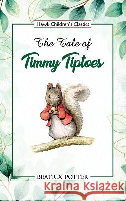 The Tale of Timmy Tiptoes Beatrix Potter 9789392322723 Hawk Press - książka