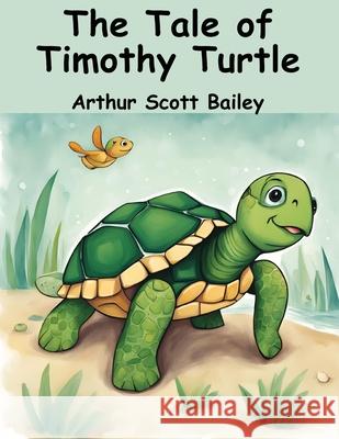 The Tale of Timothy Turtle Arthur Scott Bailey 9781836571629 Magic Publisher - książka