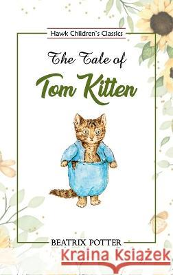 The Tale of Tom Kitten Beatrix Potter 9789395034463 Hawk Press - książka
