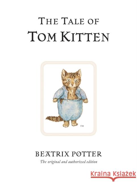 The Tale of Tom Kitten: The original and authorized edition Beatrix Potter 9780723247777 Penguin Random House Children's UK - książka