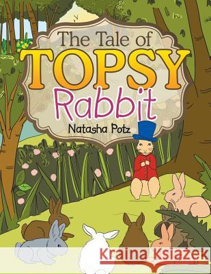 The Tale Of Topsy Rabbit Potz, Natasha 9781499026191 Xlibris Corporation - książka