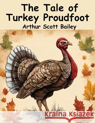 The Tale of Turkey Proudfoot Arthur Scott Bailey 9781836571612 Magic Publisher - książka