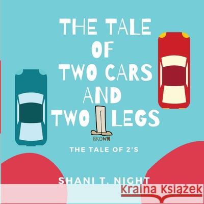 The Tale of Two Cars and Two Brown Legs: The Tale of 2s Shani T. Night 9781953364753 Infinity Books - książka