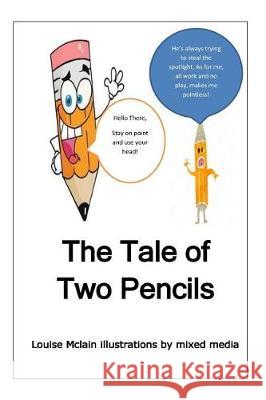 The Tale of Two Pencils Louise McClain 9781973992783 Createspace Independent Publishing Platform - książka