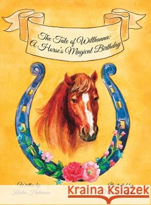 The Tale of Willhanna: A Horse's Magical Birthday Kristen Halverson, Dalbaeva Maria 9780692101766 Kristen Halverson - książka
