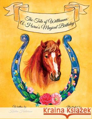 The Tale of Willhanna: A Horse's Magical Birthday Kristen Halverson Maria Dalbaeva 9781981861156 Createspace Independent Publishing Platform - książka