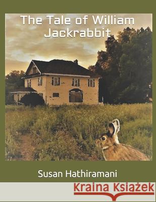 The Tale of William Jackrabbit Susan Hathiramani 9781725722415 Createspace Independent Publishing Platform - książka
