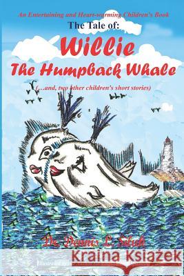 The Tale of: Willie The Humpback Whale: (...and, two other children's short stories) Siluk Dr Hc, Dennis L. 9781537244617 Createspace Independent Publishing Platform - książka