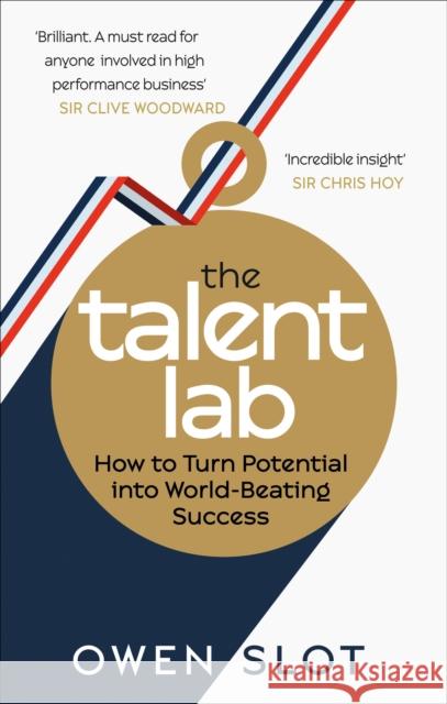 The Talent Lab: How to Turn Potential Into World-Beating Success Slot, Owen|||Timson, Simon|||Warr, Chelsea 9781785031786  - książka