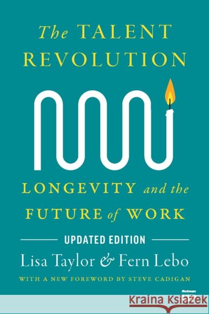 The Talent Revolution: Longevity and the Future of Work, New and Updated Edition Fern Lebo 9781487570675 Rotman-Utp Publishing - książka