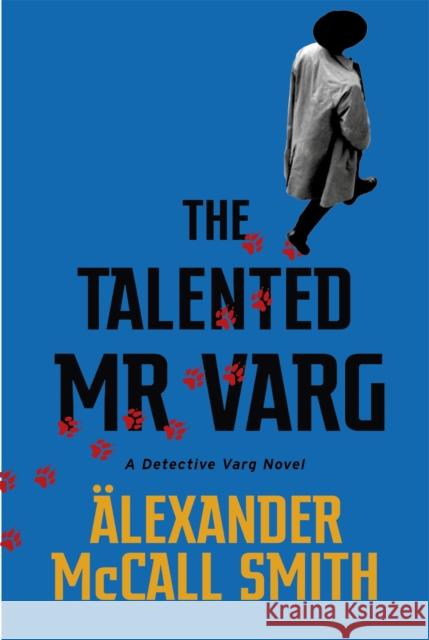 The Talented Mr Varg: A Detective Varg novel Alexander McCall Smith 9780349144085 Little, Brown Book Group - książka
