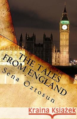 The Tales From England: Series of Historical and Fictional Short Stories Oztosun, Sena 9781456465728 Createspace - książka