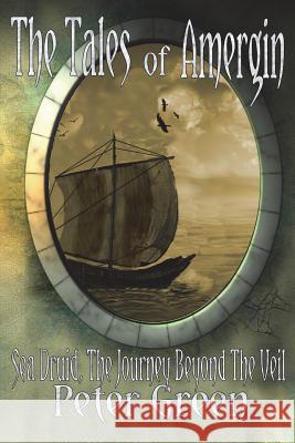 The Tales of Amergin, Sea Druid - The Journey Beyond the Veil Peter Green 9781910104903 Mirador Publishing - książka