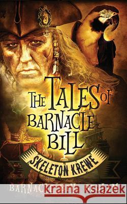 The Tales of Barnacle Bill: Skeleton Krewe Barnacle Bill Bedlam Fiona Bill Jayde Fiona Jayde 9780996762229 Doce Blant Publishing - książka