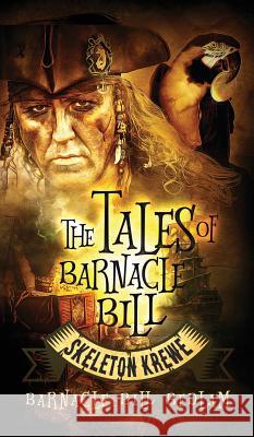 The Tales of Barnacle Bill: Skeleton Krewe Barnacle Bill Bedlam Fiona Bill Jayde Fiona Jayde 9780996762236 Doce Blant Publishing - książka