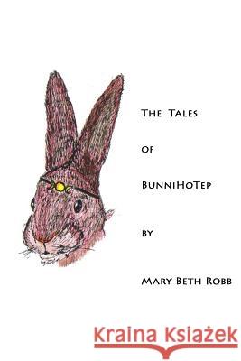 The Tales of BunniHoTep Robb, Mary Beth 9781460999783 Createspace Independent Publishing Platform - książka